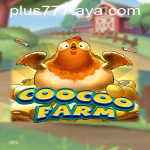 Exploring the Exciting World of CooCooFarm Plus 777
