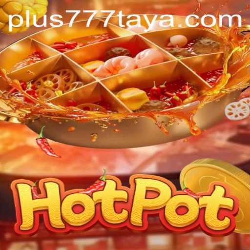The Alluring World of Hotpot Plus 777: A Comprehensive Exploration